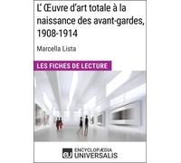 L'?uvre D'art Totale À La Naissance Des Avant-Gardes, 1908-1914 De Marcella Lista