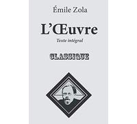 L’Œuvre: Nouvelle édition au format 14 x 21,6 cm. Conforme à l’édition originale de 1886. Texte intégral.