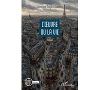 L’œuvre ou la vie - Valentine Meydit-Giannoni - L'harmattan - broché - Roman