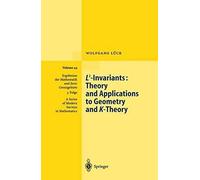 L2-Invariants : Theory And Applications To Geometry And K-Theory