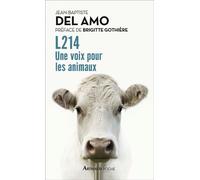 L214 Une voix pour les animaux - Jean-Baptiste Del Amo - Arthaud - Poche - Guide