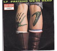 L7 - PRETEND WE'RE DEAD 7 INCH (7" VINYL 45) UK SLASH 1992