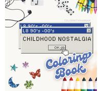L8 90's-00's Childhood Nostalgia Coloring Book: Memory-Inducing Adult Coloring Book, Nostalgic Coloring, 90's Kid, 2000's Kid, Gen Z, Gen X, Millenial, TikTok Viral