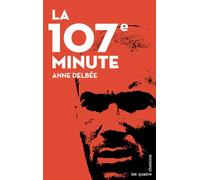 La 107 e minute - Anne Delbée - Quatre Chemins Eds Les - broché - Essai