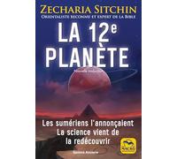 La 12e Planète: Les Sumériens l'annonçaient, la science vient de la redécouvrir