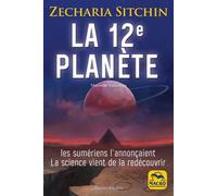 La 12e planète Les Sumériens l'annonçaient La science vient de la redécouvrir. Nouvelle traduction. - Zecharia Sitchin - Macro - broché - Essai
