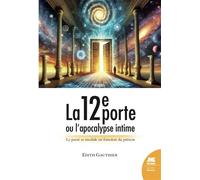 La 12e porte ou l'apocalypse intime - Le passé se module en fonction du présent - Edith Gauthier - Jmg - broché - Essai
