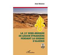 La 13e demi-brigade de la Légion étrangère pendant la guerre d'Algérie – L'Harmattan