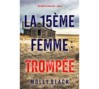 La 15ème femme : Trompée (Une enquête de Maya Gray - tome 15) - Molly Black - Molly Black - ebook (ePub) - Livre