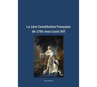 La 1ère Constitution Française de 1791 sous Louis XVI