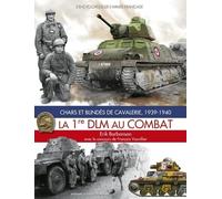 La 1re Dlm Au Combat - Chars Et Blindés De Cavalerie, 1939-1940