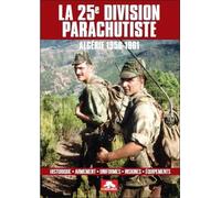 La 25e division parachutiste: Algérie 1956-1961