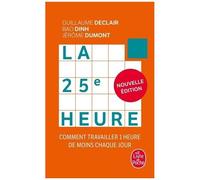 La 25e Heure - Comment Travailler 1 Heure De Moins Chaque Jour