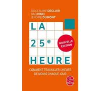 La 25e Heure - Comment Travailler 1 Heure De Moins Chaque Jour