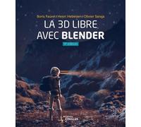 Olivier Saraja, Henri Hebeisen, Boris Fauret – La 3D libre avec Blender – 9e édition – Broché