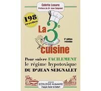 La Troisième Cuisine - 198 Recettes Pour Suivre Le Régime Hypotoxique Du Docteur Jean Seignalet