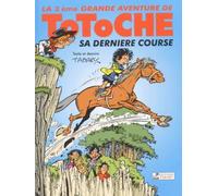 La 3ème Grande Aventure de Totoche : Sa dernière course