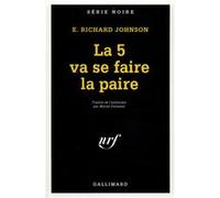 La 5 va se faire la paire E. Richard Johnson (Auteur), Marcel Duhamel (Traduction)