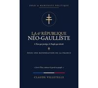 La 6e République néo-gaulliste: L'État qui protège, le Peuple qui décide