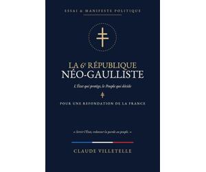 La 6e République néo-gaulliste: L'État qui protège, le Peuple qui décide