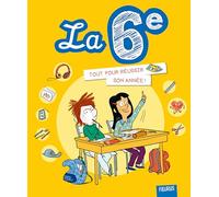 La 6e. Tout pour réussir son année