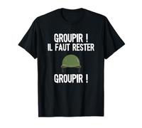 la 7ème Compagnie Groupir ! Il Faut Rester Groupir! T-Shirt