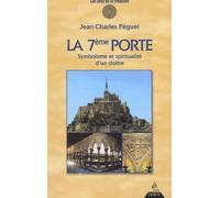 La 7eme porte - Symbolisme et spiritualité d'un cloître La découverte du cloître du Mont-Saint-Michel - Jean-Charles Péguet - Dervy-Livres - broché - Etude