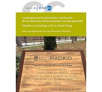 La abogacía en la promoción y protección de los derechos de las personas con discapacidad: Estudios en homenaje a Óscar Moral Ortega