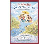 La Abuelita Voladora en Francia: Un viaje mágico lleno de arte, cultura y amor