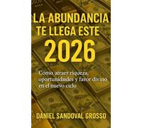 La Abundancia te Llega este Año 2026: Cómo atraer riqueza, oportunidades y favor divino en el nuevo ciclo (De regalo robot de trading automatizado)