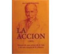 La Acción (1893). Ensayo De Una Crítica De La Vida Y De Una Ciencia De La Práctica - Maurice Blondel Maurice Blondel (Auteur)