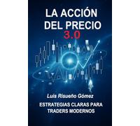 LA ACCIÓN DEL PRECIO 3.0: ESTRATEGIAS CLARAS PARA TRADERS MODERNOS