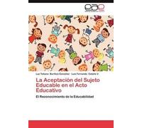 La Aceptación Del Sujeto Educable En El Acto Educativo