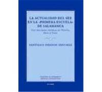 La Actualidad del ser en la "Primera Escuela" de Salamanca. Con lecciones inéditas de Vitoria, Soto y Cano