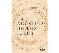 La Acústica De Los Iglús (Caballo De Troya 2016, 5) - SANCHEZ, ALMUDENA Sanchez, Almudena (Auteur)