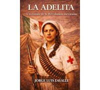 La Adelita: Un roman de la Révolution mexicaine