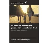 La adopción de niños por parejas homosexuales en Brasil: Una forma de amor sin prejuicios