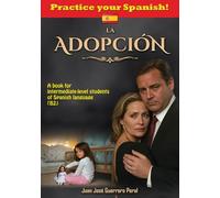 La Adopción: Graded Spanish Readers / Spanish intermediate B1 B2 level / short story for students / Novela para estudiantes / español nivel intermedio B1 B2 / Lecturas graduadas para estudiantes