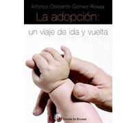 La Adopción : Un Viaje De Ida Y Vuelta