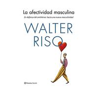 La Afectividad Masculina Riso, Walter (Auteur)