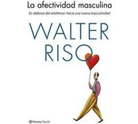 La afectividad masculina: En defensa del antihéroe: hacia una nueva masculinidad