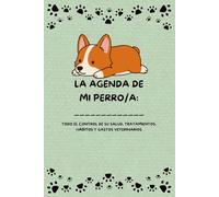 LA AGENDA DE MI PERRO/A:: TODO EL CONTROL DE SU SALUD, TRATAMIENTOS, HÁBITOS Y GASTOS VETERINARIOS