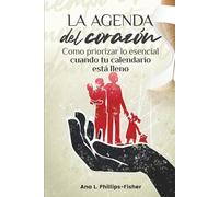 LA AGENDA DEL CORAZÓN: Cómo priorizar lo esencial cuando el calendario está lleno