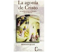 La Agonía De Cristo : Sufrimiento En El Huerto De Los Olivos