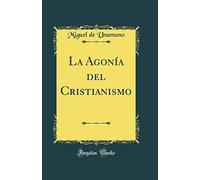 La Agonía del Cristianismo (Classic Reprint)
