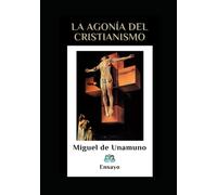LA AGONÍA DEL CRISTIANISMO: Ensayo
