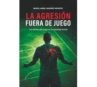 La agresión fuera de juego: Los límites del juego en la sociedad actual