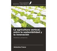 La agricultura vertical, entre la sostenibilidad y la innovación: Problemas y perspectivas