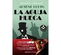 La Aguja Hueca: Descubre Las Historias Que Cambiaron La Vida De Assane / The Hollow Needle: The Further Adventures Of Arsène Lupin