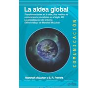 La aldea global: Transformaciones en la vida y los medios de comunicación mundiales en el siglo XXI
